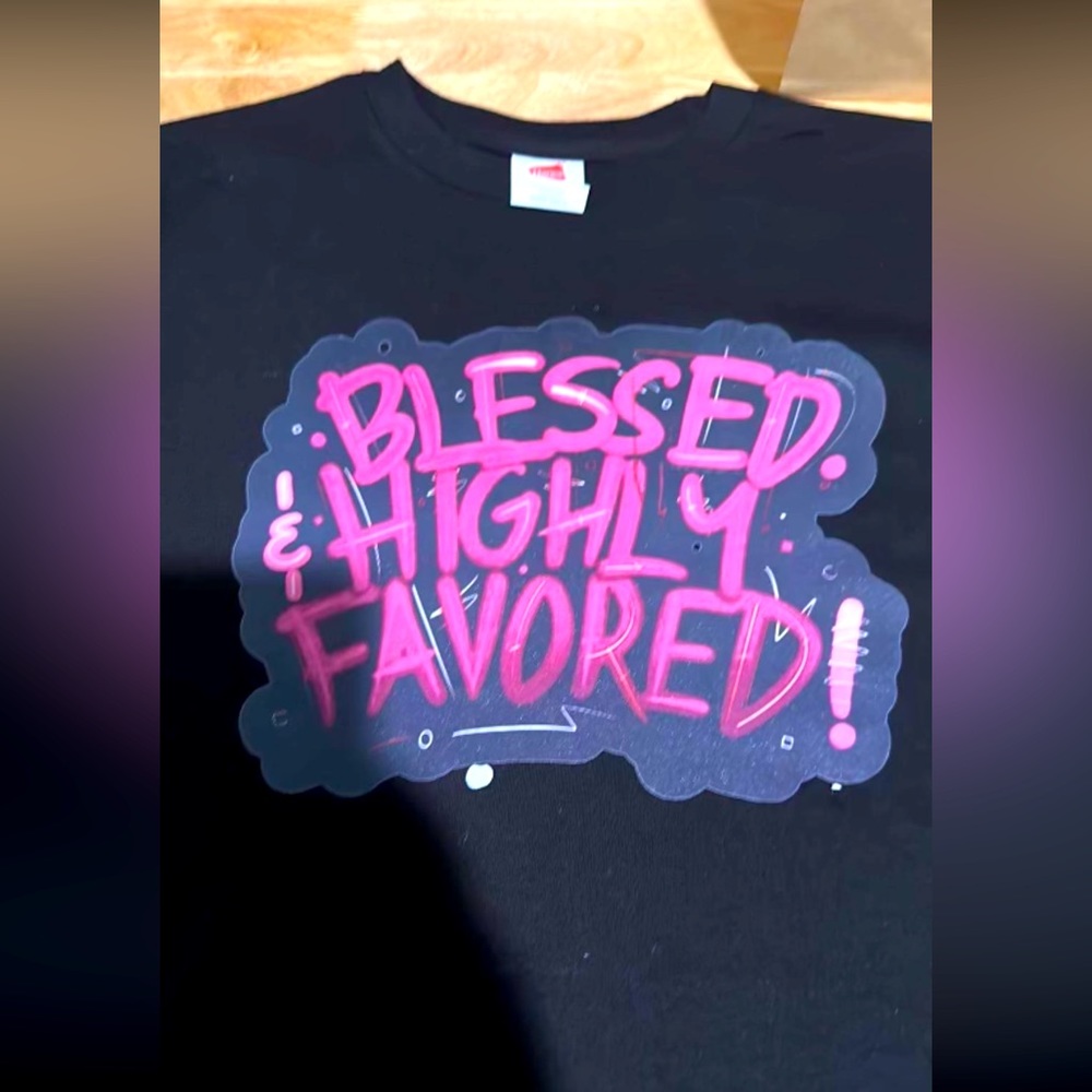 BLESSED AND HIGLY FAVORED NEW SHIRTS